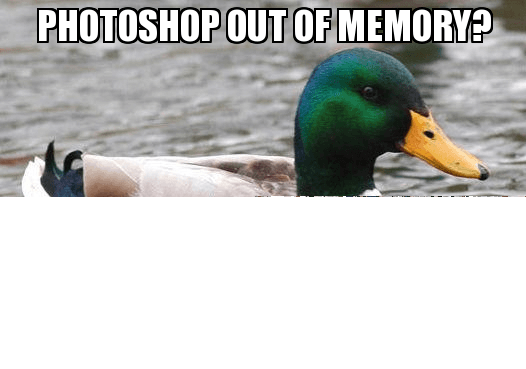 Photoshop out of memory? Edit > Purge > All to free memory Photoshop out of memory? Edit > Purge > All to free memory